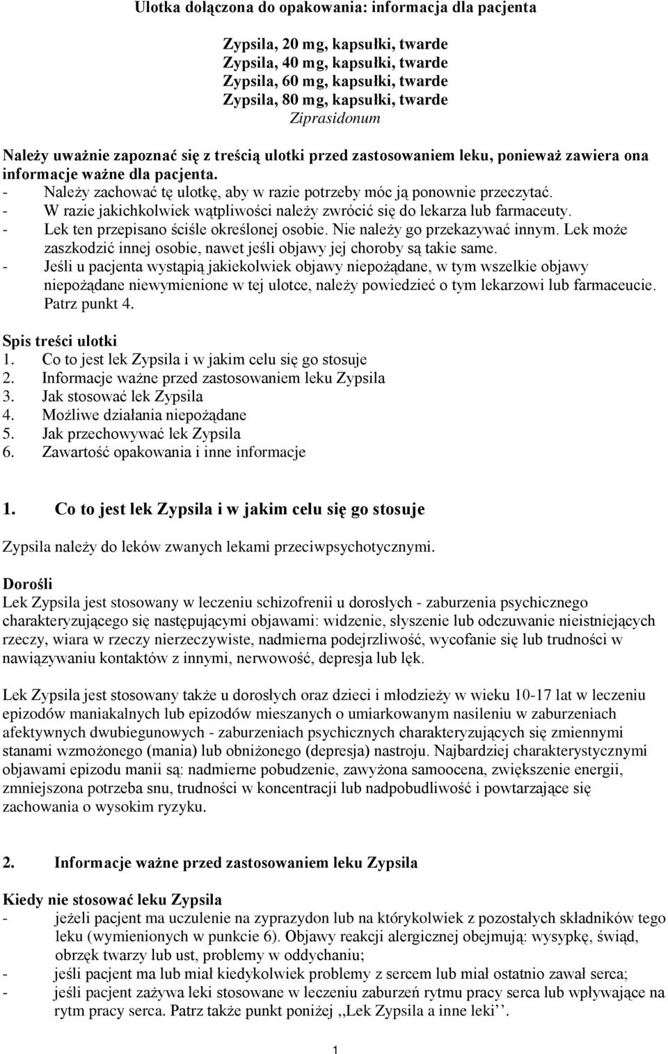 - Należy zachować tę ulotkę, aby w razie potrzeby móc ją ponownie przeczytać. - W razie jakichkolwiek wątpliwości należy zwrócić się do lekarza lub farmaceuty.