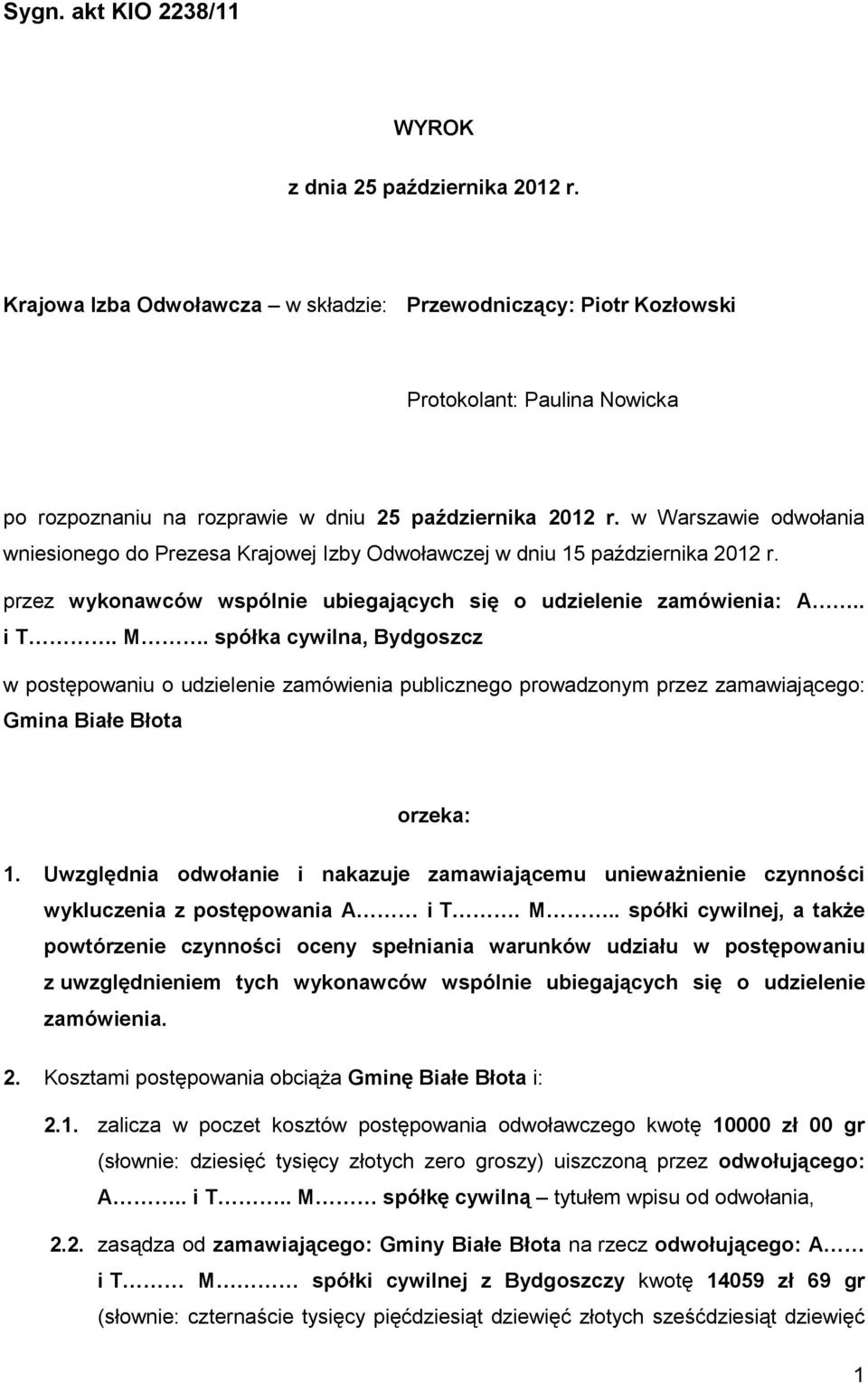 spółka cywilna, Bydgoszcz w postępowaniu o udzielenie zamówienia publicznego prowadzonym przez zamawiającego: Gmina Białe Błota orzeka: 1.