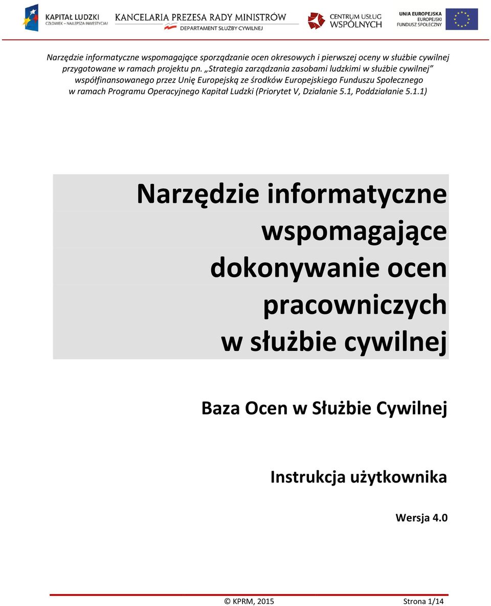Społecznego w ramach Programu Operacyjnego Kapitał Ludzki (Priorytet V, Działanie 5.1,