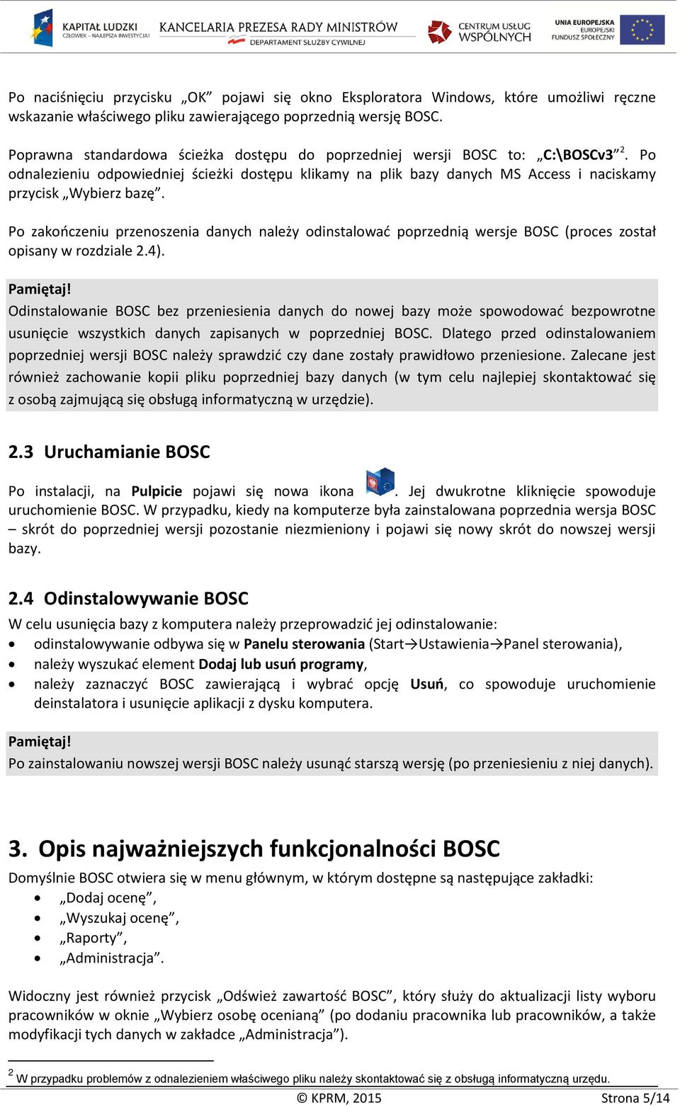 Po zakończeniu przenoszenia danych należy odinstalować poprzednią wersje BOSC (proces został opisany w rozdziale 2.4).