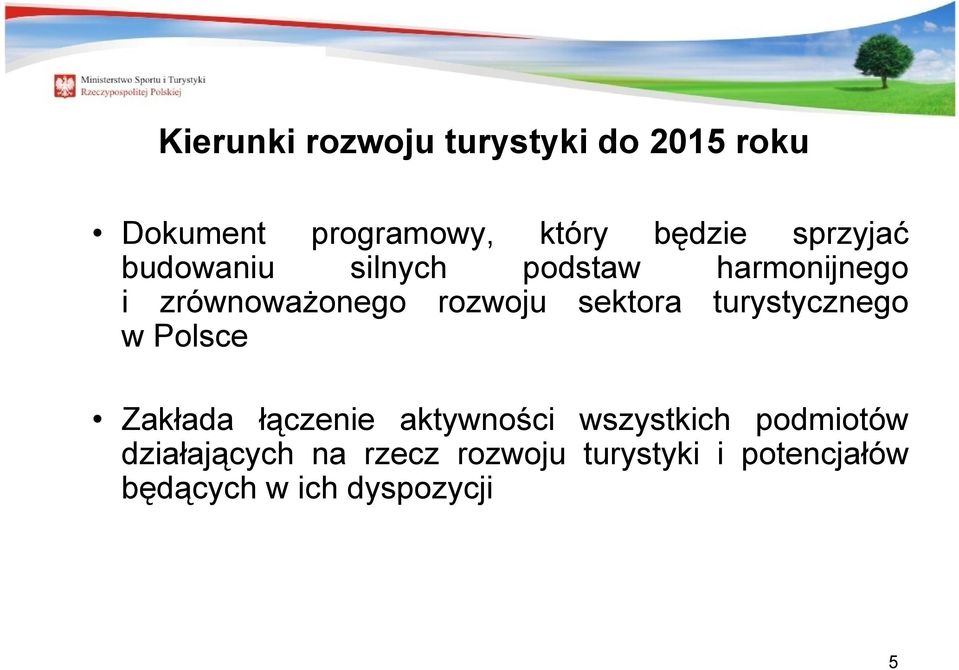 rozwoju sektora turystycznego w Polsce Zakłada łączenie aktywności
