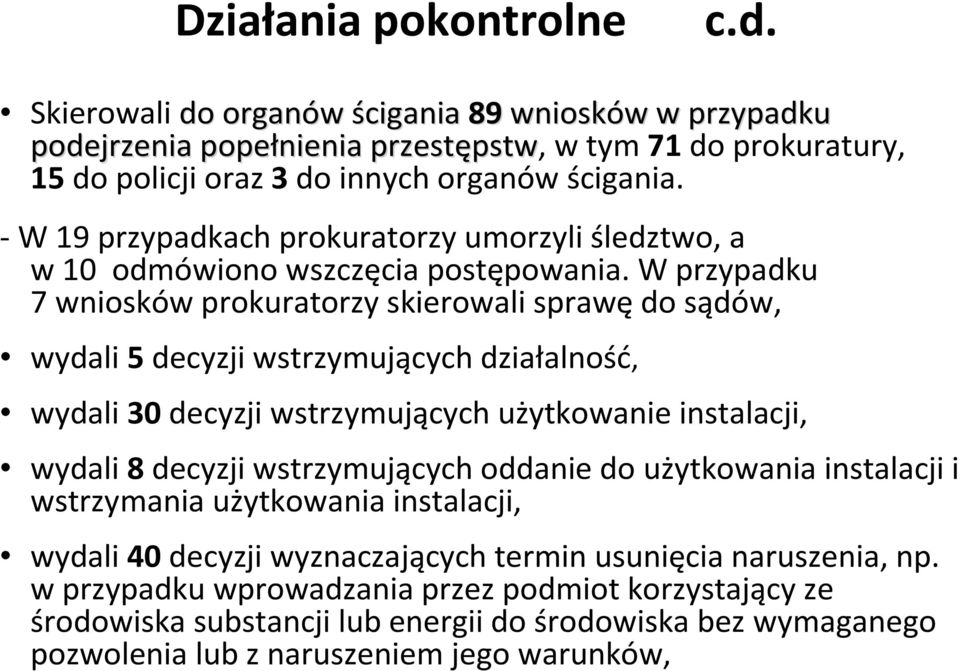 -W 19 przypadkach prokuratorzy umorzyli śledztwo, a w10 odmówiono wszczęcia postępowania.