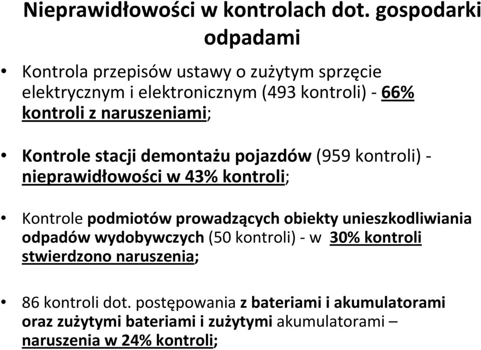 naruszeniami; Kontrole stacji demontażu pojazdów (959 kontroli) - nieprawidłowości w 43% kontroli; Kontrole podmiotów prowadzących