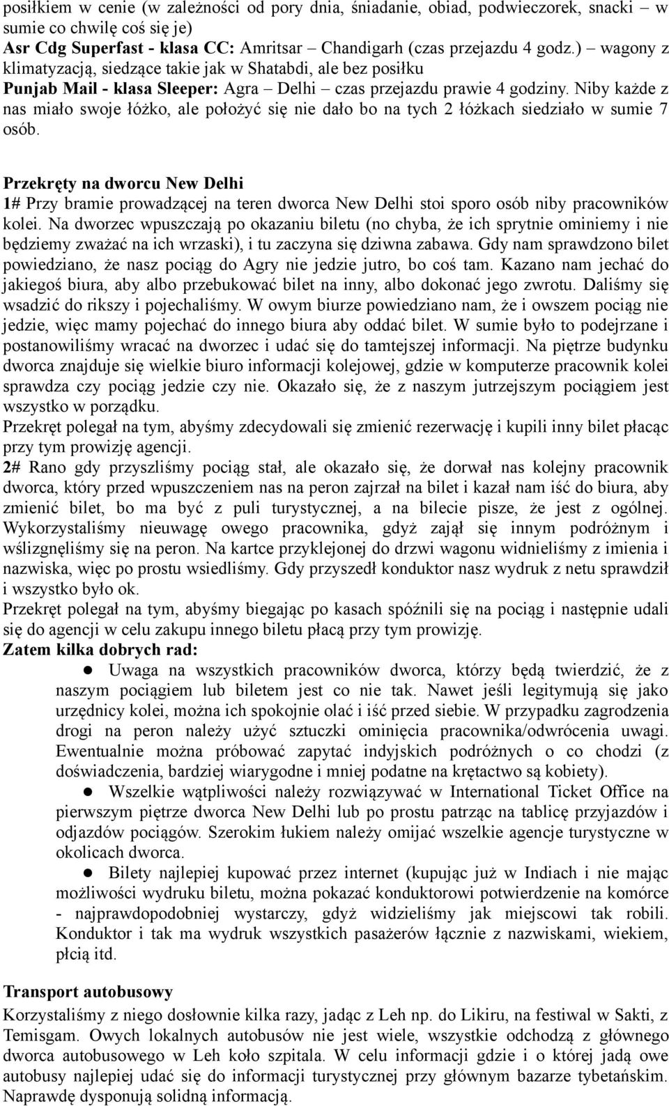 Niby każde z nas miało swoje łóżko, ale położyć się nie dało bo na tych 2 łóżkach siedziało w sumie 7 osób.