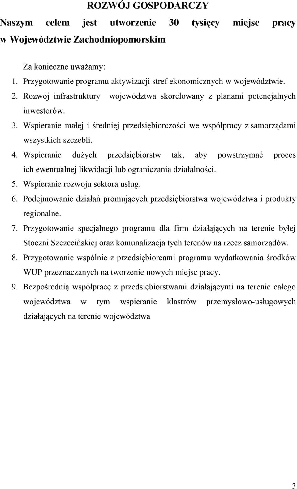 Wspieranie małej i średniej przedsiębiorczości we współpracy z samorządami wszystkich szczebli. 4.