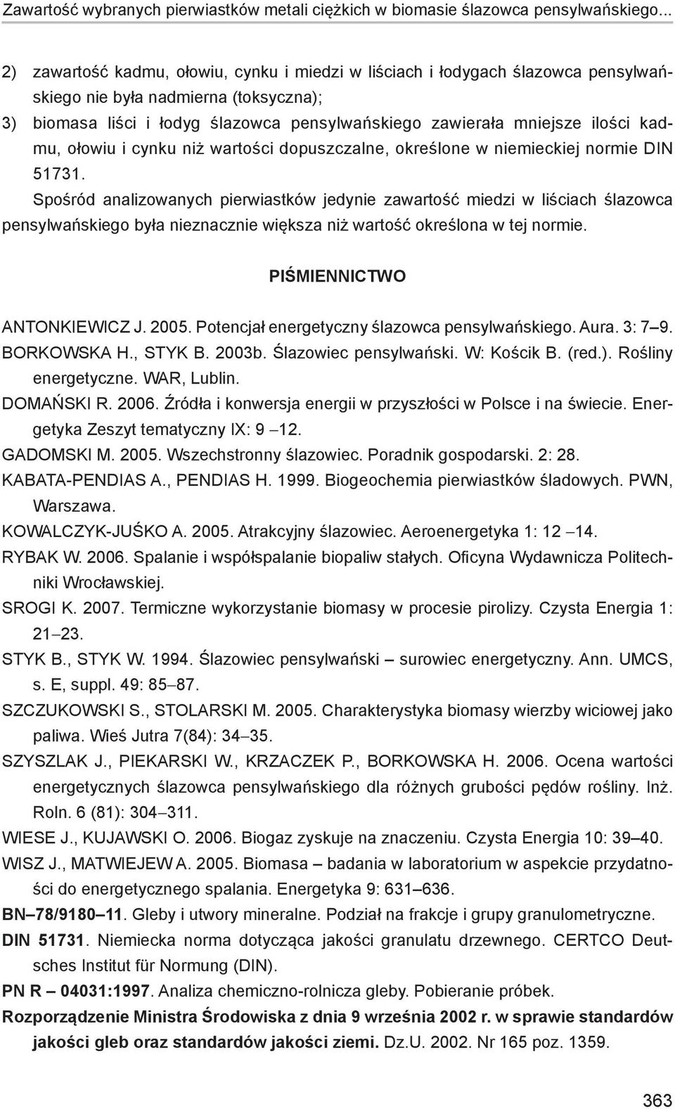 ilości kadmu, ołowiu i cynku niż wartości dopuszczalne, określone w niemieckiej normie DIN 51731.