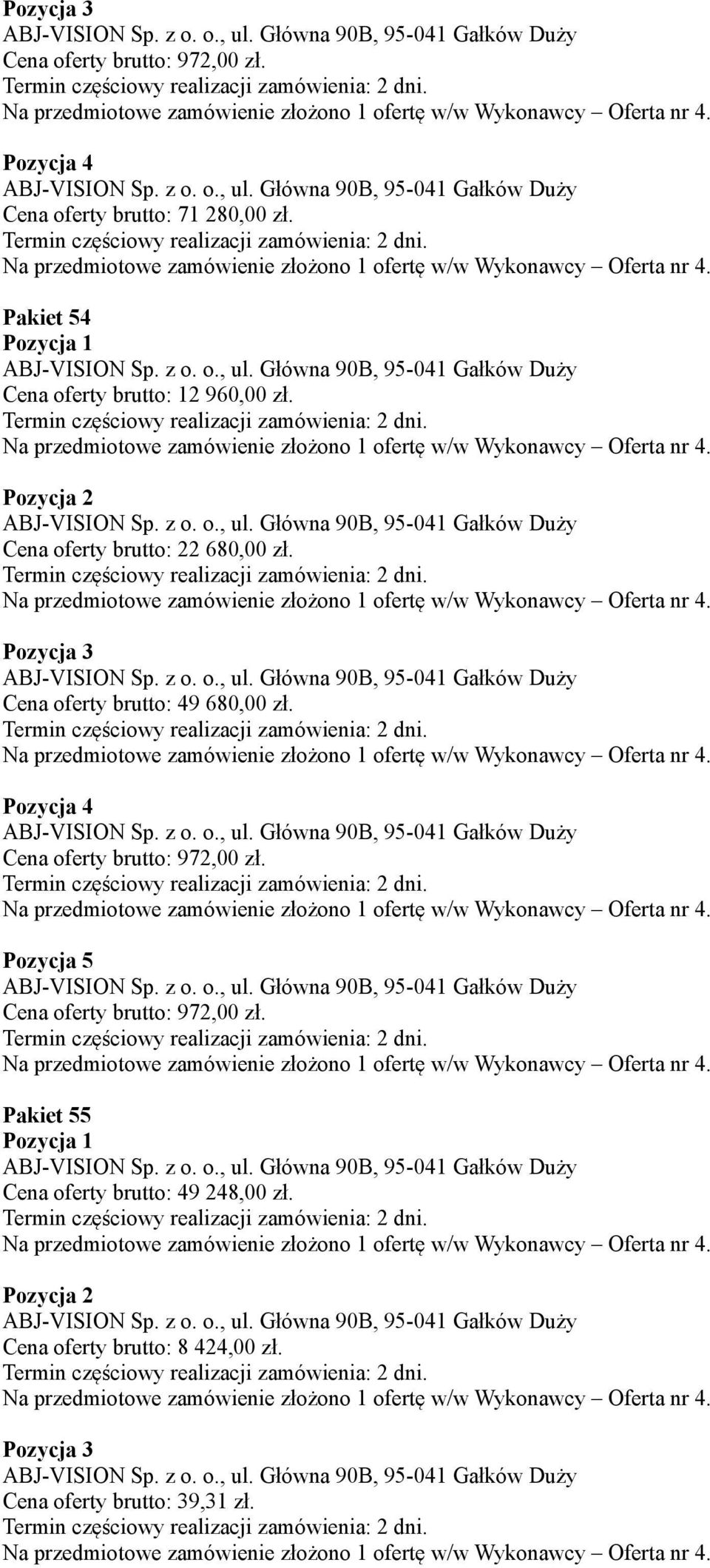 Pozycja 3 Cena brutto: 49 680,00 zł. Pozycja 4 Cena brutto: 972,00 zł.