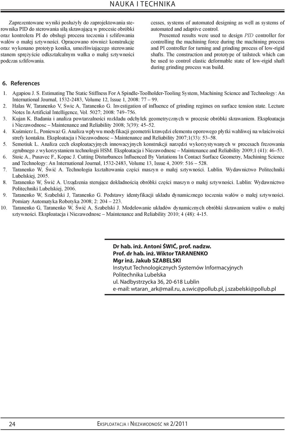 designing as well as systems of automated and adaptive contol Pesented esults wee used to design PID contolle fo contolling the machining foce duing the machining pocess and PI contolle fo tuning and