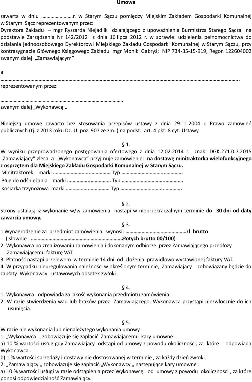 podstawie Zarządzenia Nr 142/2012 z dnia 16 lipca 2012 r.