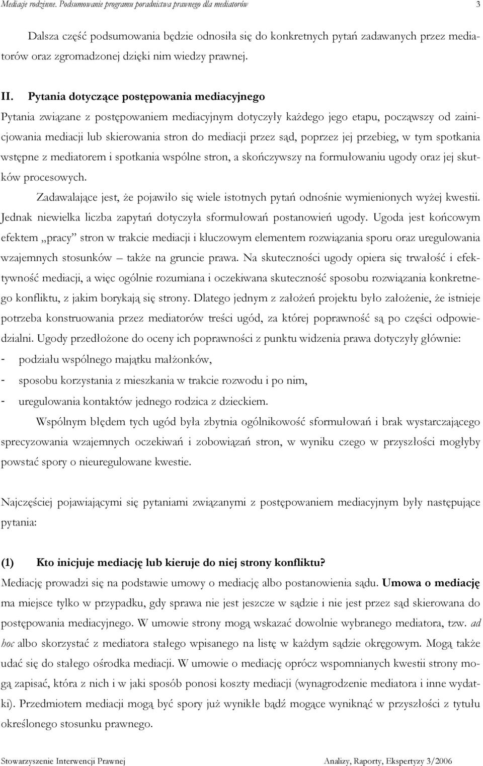 poprzez jej przebieg, w tym spotkania wstępne z mediatorem i spotkania wspólne stron, a skończywszy na formułowaniu ugody oraz jej skutków procesowych.