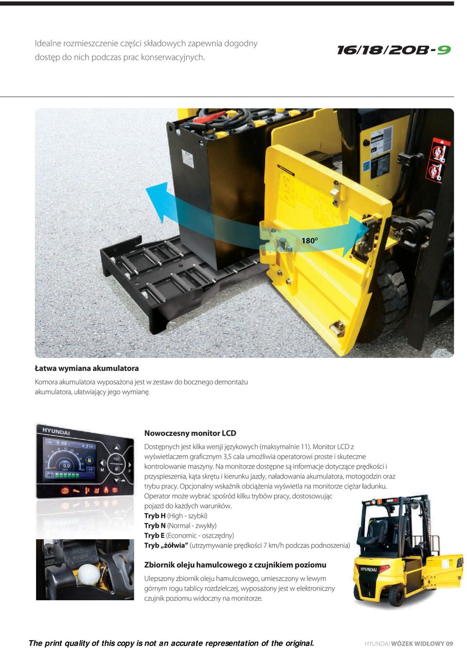 Nowoczesny monitor LCD Dostępnych jest kilka wersji językowych (maksymalnie 11). Monitor LCD z wyświetlaczem graficznym 3,5 cala umożliwia operatorowi proste i skuteczne kontrolowanie maszyny.