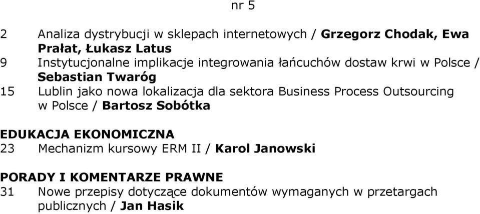 lokalizacja dla sektora Business Process Outsourcing w Polsce / Bartosz Sobótka 23 Mechanizm kursowy ERM II /