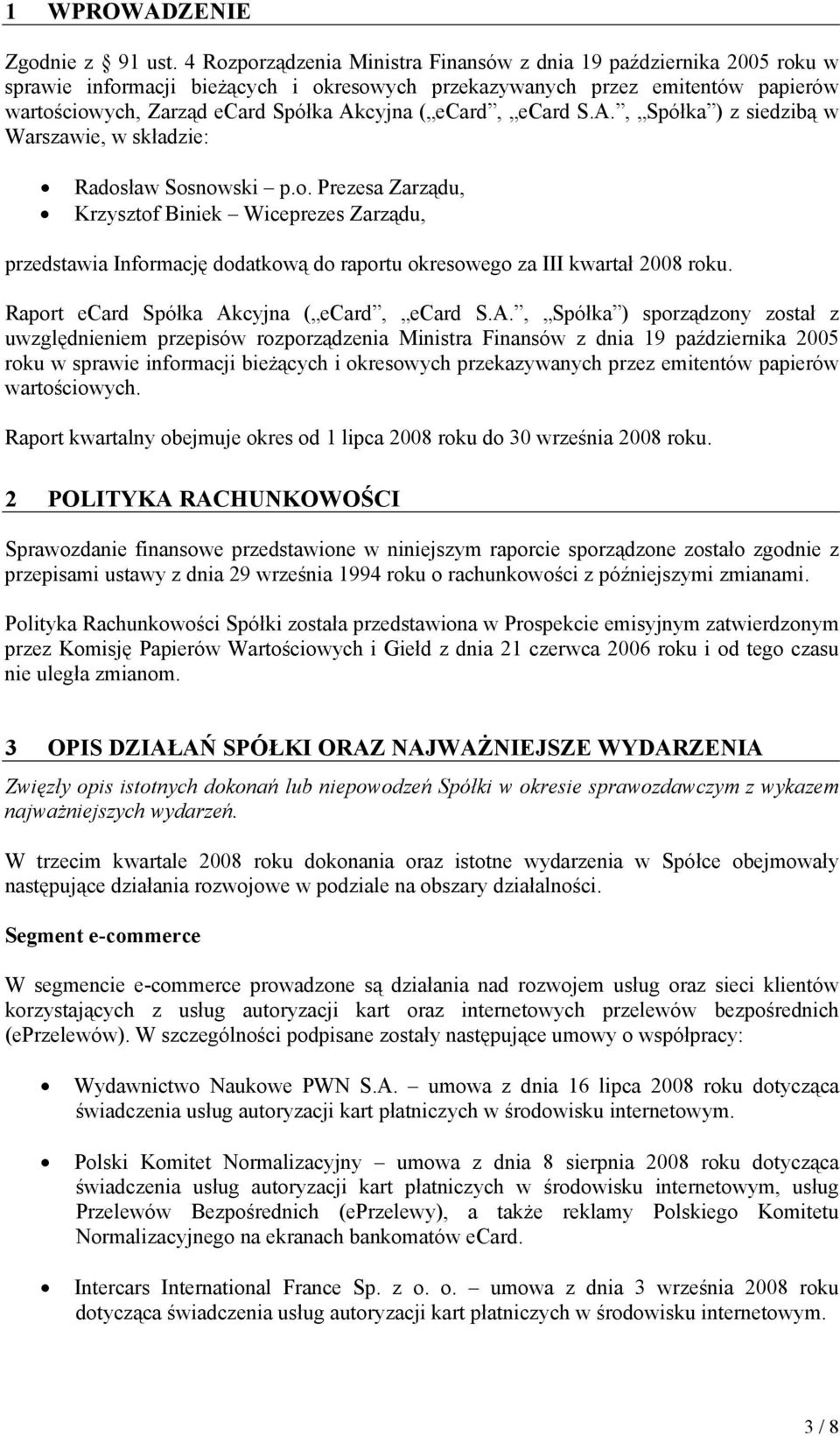 ecard, ecard S.A., Spółka ) z siedzibą w Warszawie, w składzie: Rados