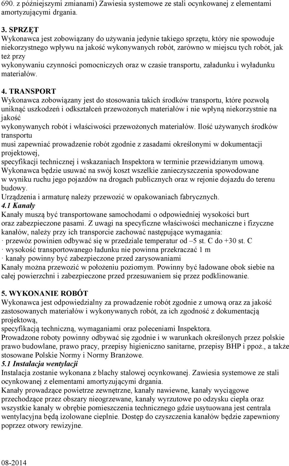 czynności pomocniczych oraz w czasie transportu, załadunku i wyładunku materiałów. 4.