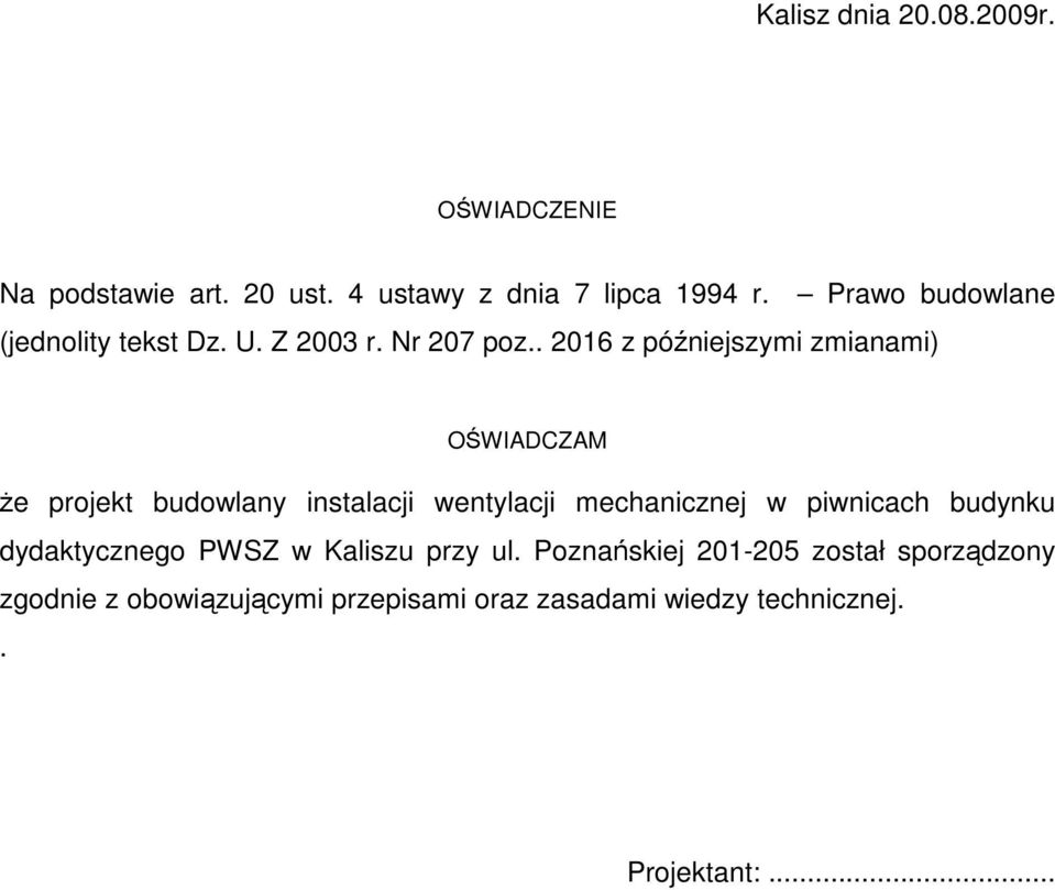 . 2016 z późniejszymi zmianami) OŚWIADCZAM Ŝe projekt budowlany instalacji wentylacji mechanicznej w