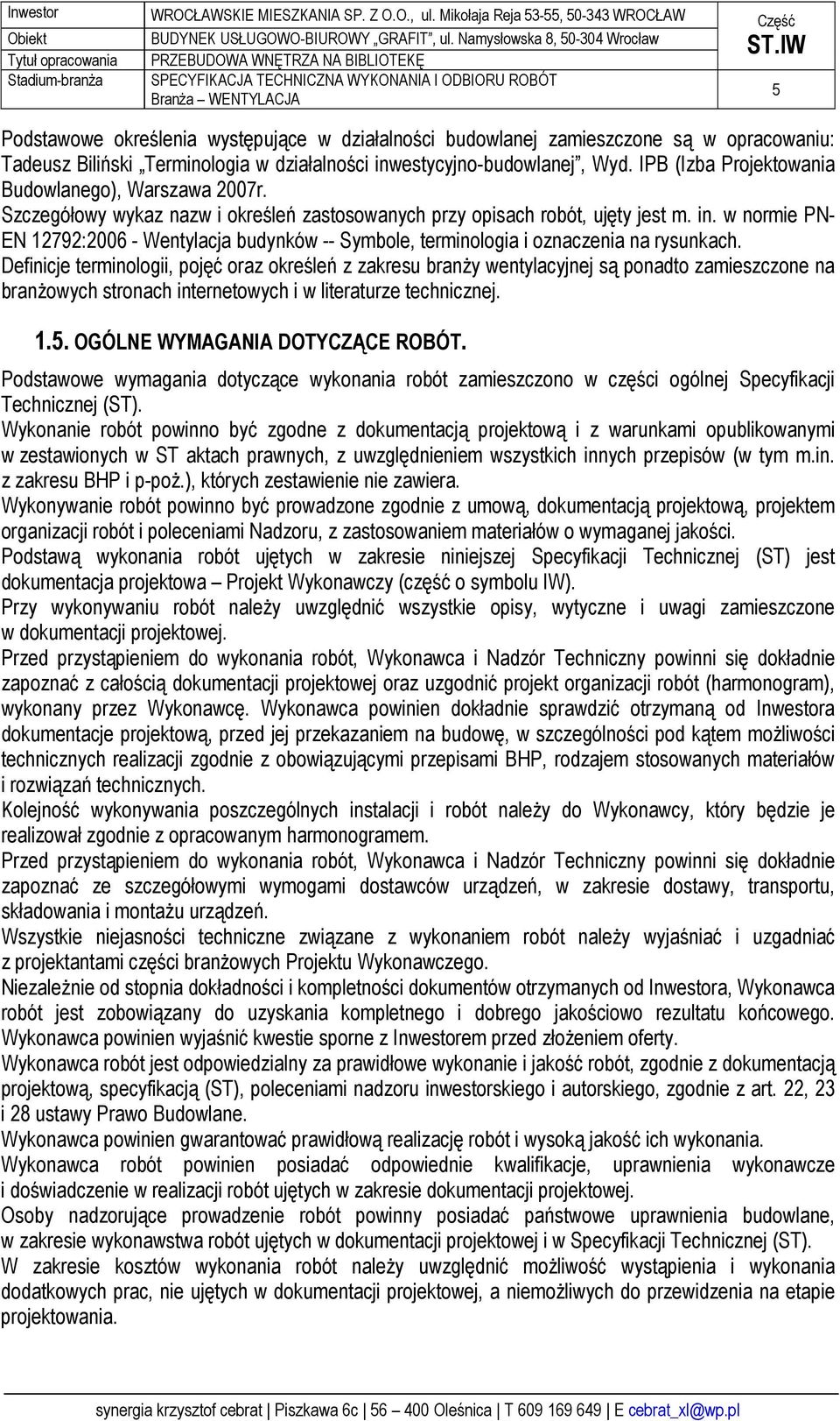 w normie PN- EN 12792:2006 - Wentylacja budynków -- Symbole, terminologia i oznaczenia na rysunkach.