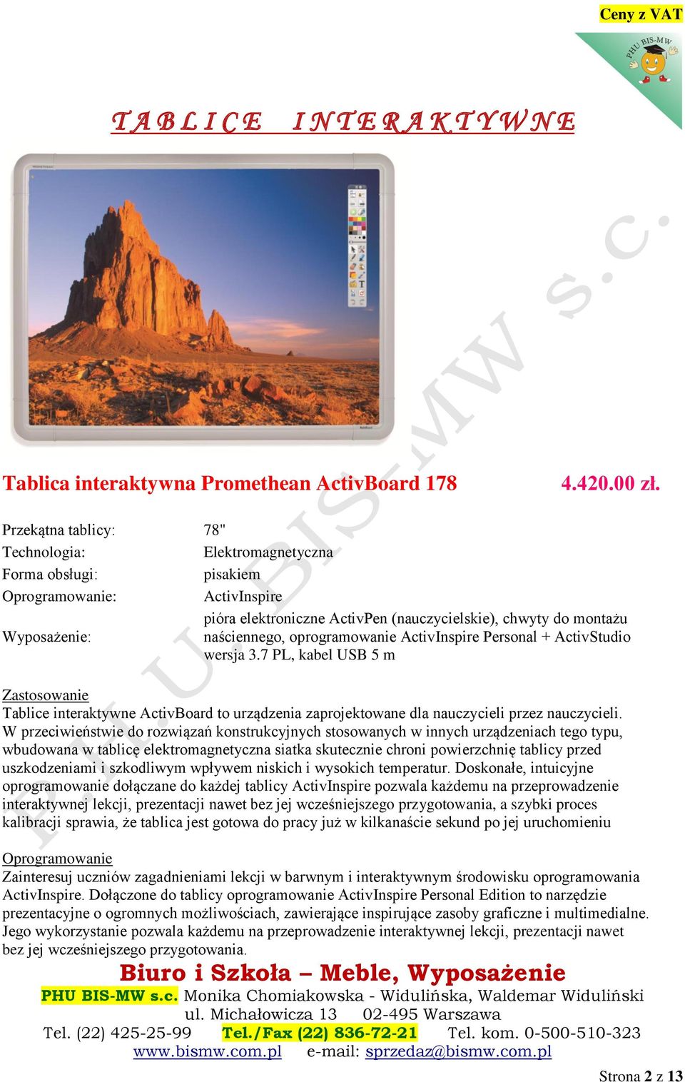 oprogramowanie ActivInspire Personal + ActivStudio wersja 3.7 PL, kabel USB 5 m Zastosowanie Tablice interaktywne ActivBoard to urządzenia zaprojektowane dla nauczycieli przez nauczycieli.