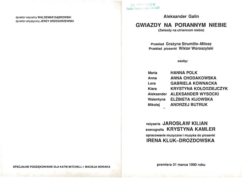 CHODAKOWSKA GABRIELA KOWNACKA KRYSTYNA KOŁODZIEJCZYK ALEKSANDER WYSOCKI ELŻBIETA KIJOWSKA ANDRZEJ BUTRUK reżyseria JAROSŁAW KILIAN scenografia KRYSTYNA