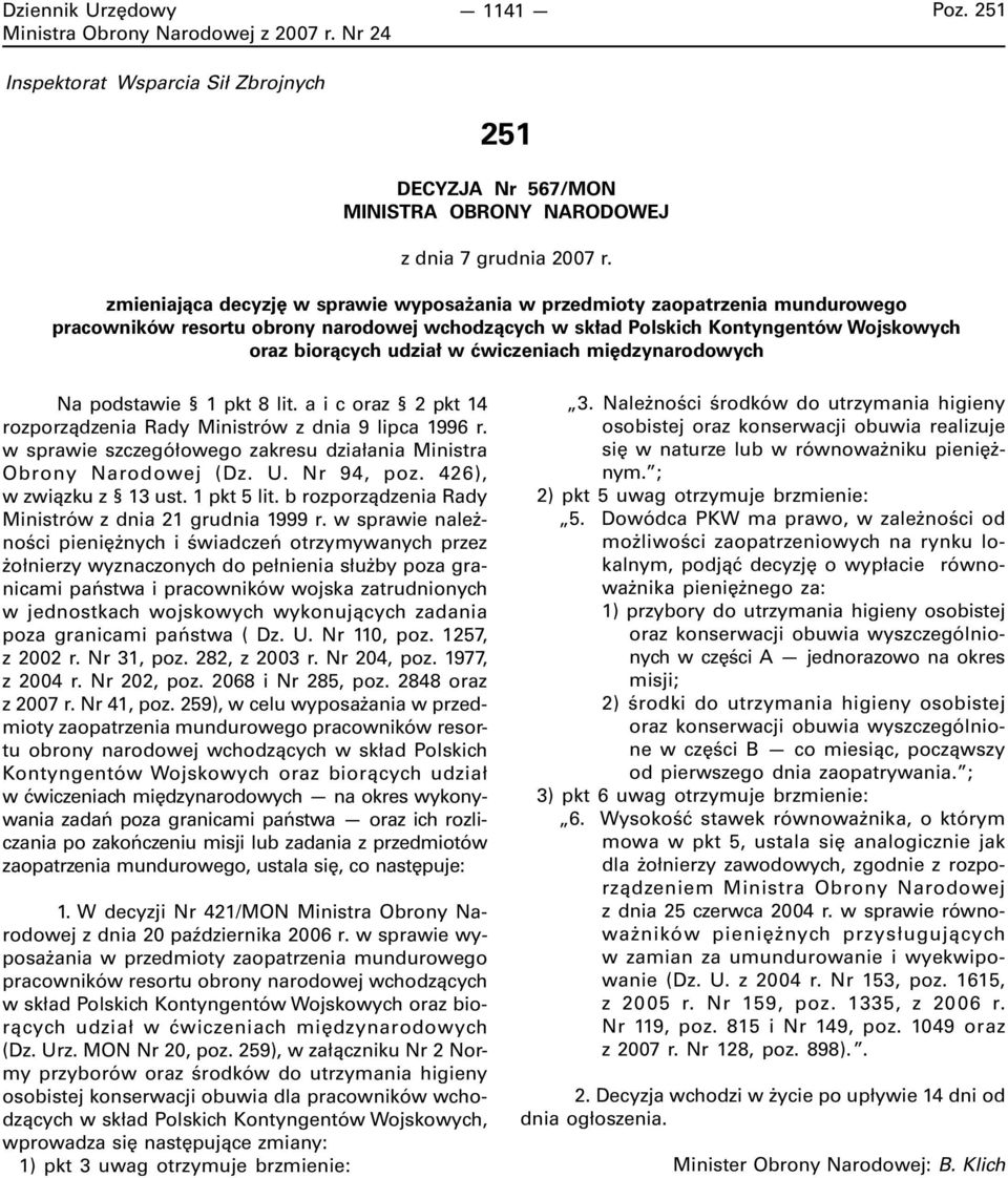 ćwiczeniach międzynarodowych Na podstawie 1 pkt 8 lit. a i c oraz 2 pkt 14 rozporządzenia Rady Ministrów z dnia 9 lipca 1996 r. w sprawie szczegółowego zakresu działania Ministra Obrony Narodowej (Dz.