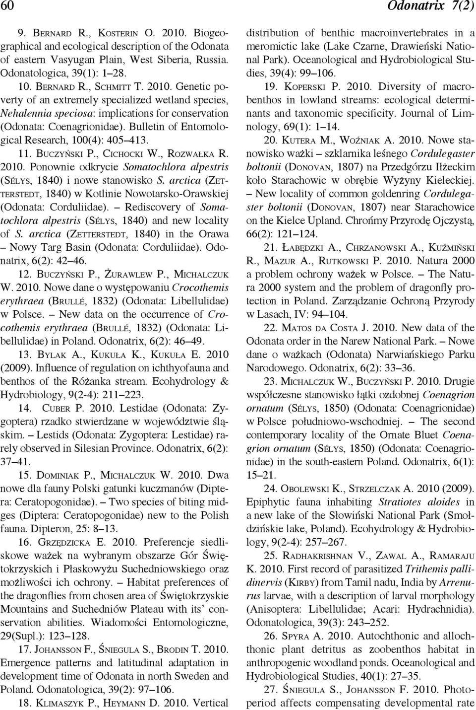 11. Buczyński P., Cichocki W., Rozwałka R. 2010. Ponownie odkrycie Somatochlora alpestris (Sélys, 1840) i nowe stanowisko S.