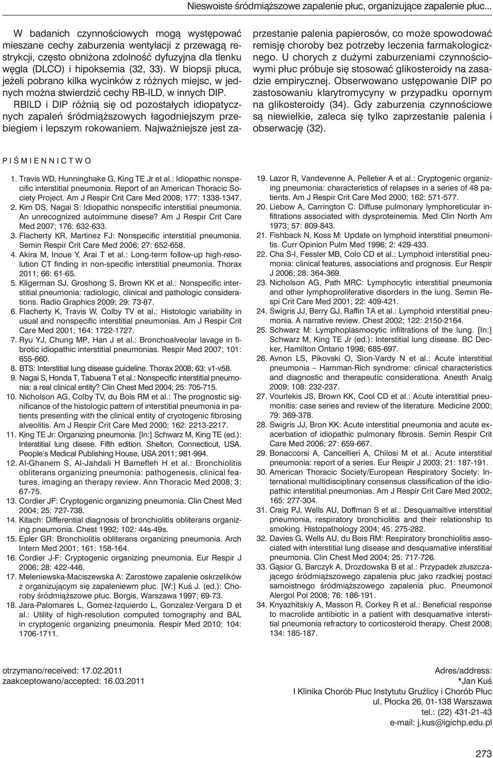 W biopsji płuca, jeżeli pobrano kilka wycinków z różnych miejsc, w jednych można stwierdzić cechy RB-ILD, w innych DIP.