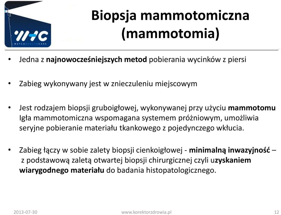 seryjne pobieranie materiału tkankowego z pojedynczego wkłucia.