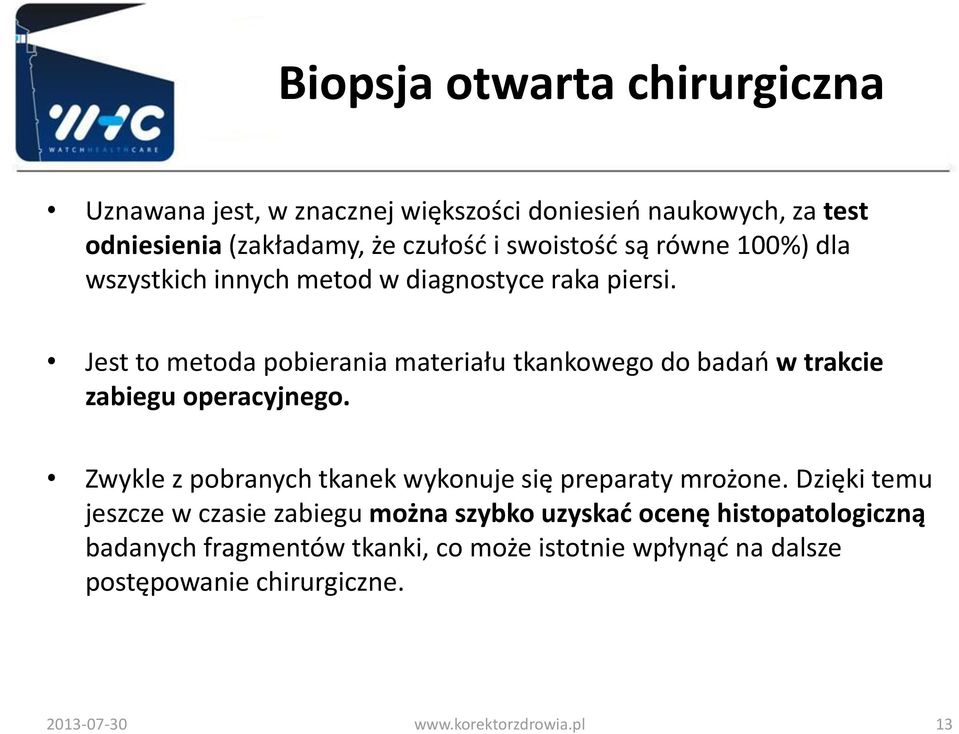 Jest to metoda pobierania materiału tkankowego do badań w trakcie zabiegu operacyjnego.