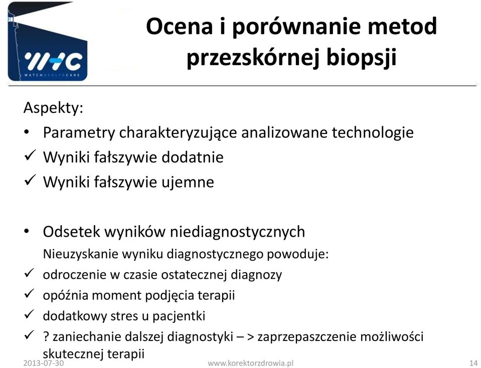 powoduje: odroczenie w czasie ostatecznej diagnozy opóźnia moment podjęcia terapii dodatkowy stres u pacjentki?