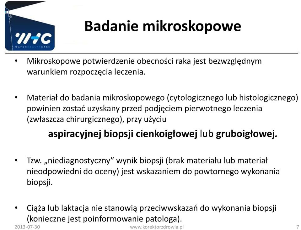 chirurgicznego), przy użyciu aspiracyjnej biopsji cienkoigłowej lub gruboigłowej. Tzw.