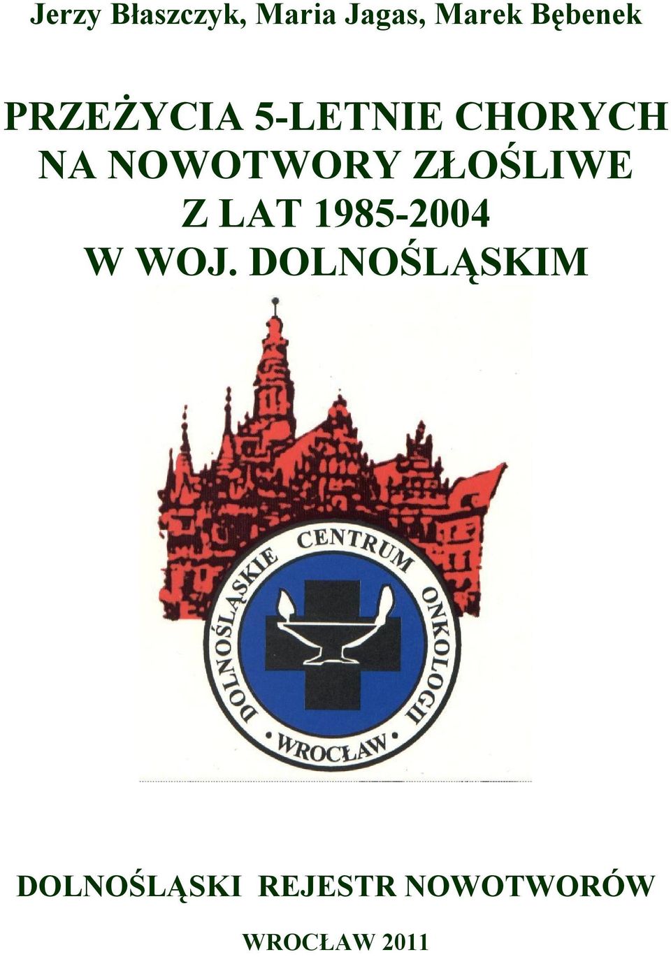 NOWOTWORY ZŁOŚLIWE Z LAT 1985-4 W WOJ.