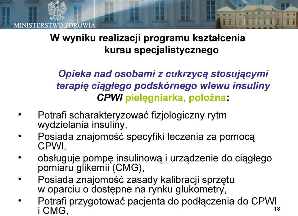 znajomość specyfiki leczenia za pomocą CPWI, obsługuje pompę insulinową i urządzenie do ciągłego pomiaru glikemii (CMG), Posiada