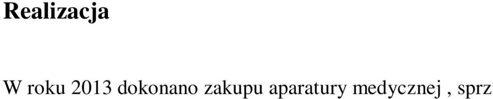 wyposa enie gabinetu Poradni Ginekologii Dzieci cej za kwot 26.163,95 5.monitor dla Kliniki Rehabilitacji Pediatrycznej za kwot 440,00 6.