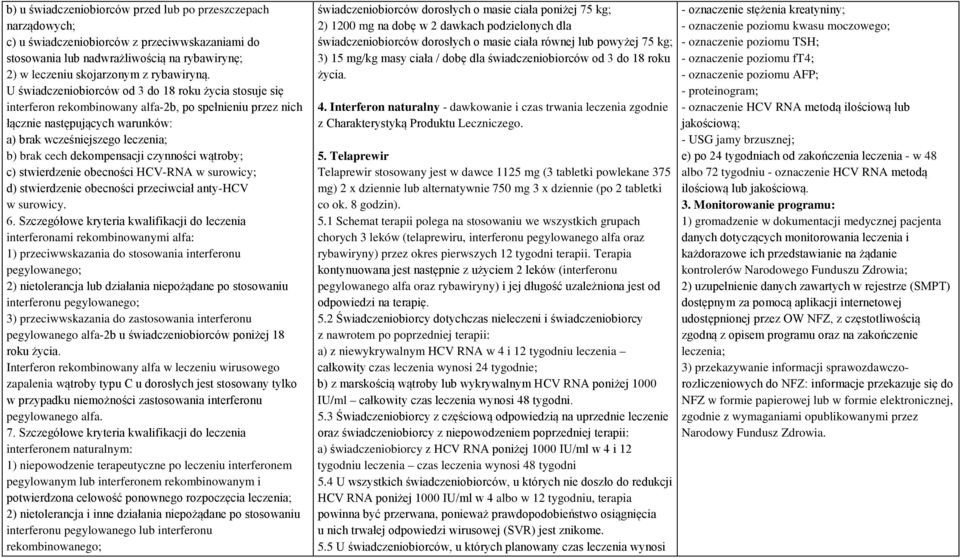 dekompensacji czynności wątroby; c) stwierdzenie obecności HCV-RNA w surowicy; d) stwierdzenie obecności przeciwciał anty-hcv w surowicy. 6.