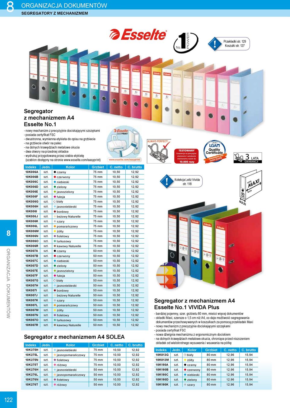 okucia --dwa otwory na przedniej okładce --wydrukuj przygotowaną przez siebie etykietę (szablon dostępny na stronie www.esselte.com/easyprint) Indeks Jedn. Kolor Grzbiet C. netto C.