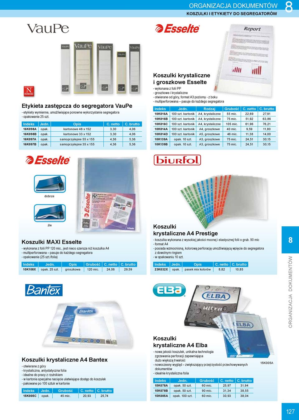 samoprzylepne 35 x 155 4,36 5,36 Koszulki krystaliczne i groszkowe Esselte --wykonana z folii PP --groszkowe i krystaliczne --otwierane od góry, format A3 poziomy - z boku --multiperforowana pasuje