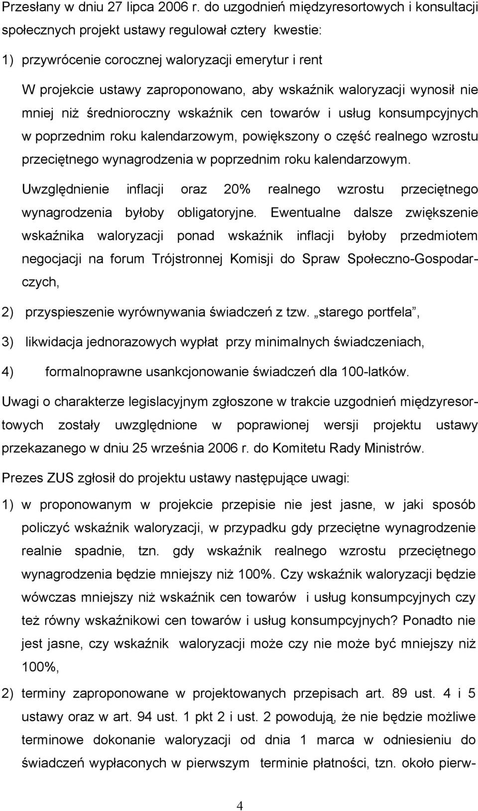 waloryzacji wynosił nie mniej niż średnioroczny wskaźnik cen towarów i usług konsumpcyjnych w poprzednim roku kalendarzowym, powiększony o część realnego wzrostu przeciętnego wynagrodzenia w