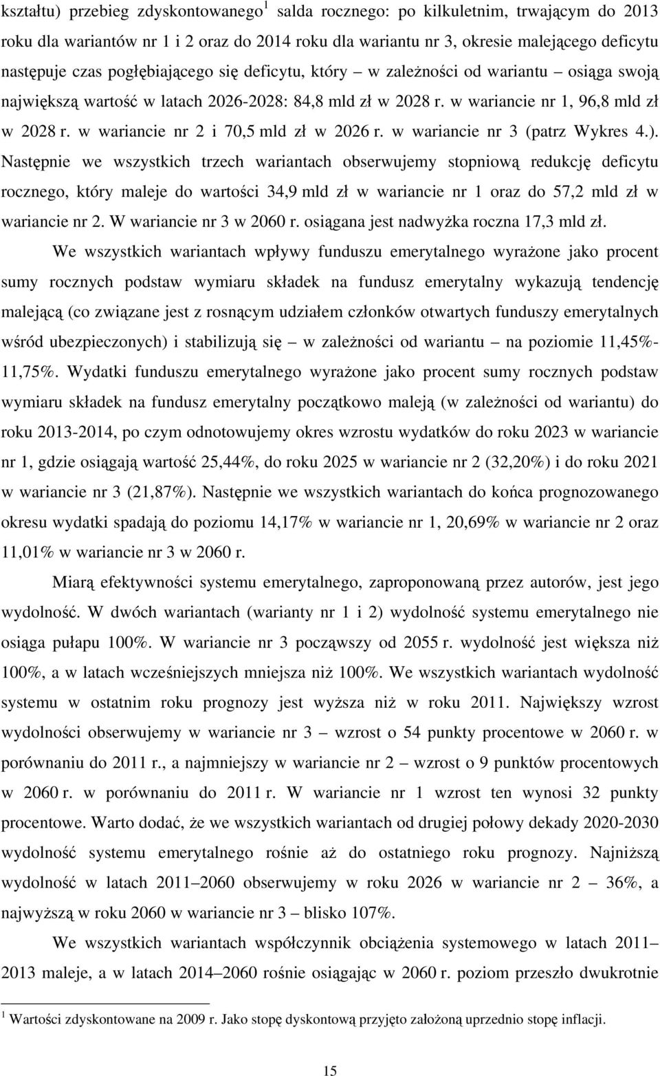 w wariancie nr 2 i 70,5 mld zł w 2026 r. w wariancie nr 3 (patrz Wykres 4.).