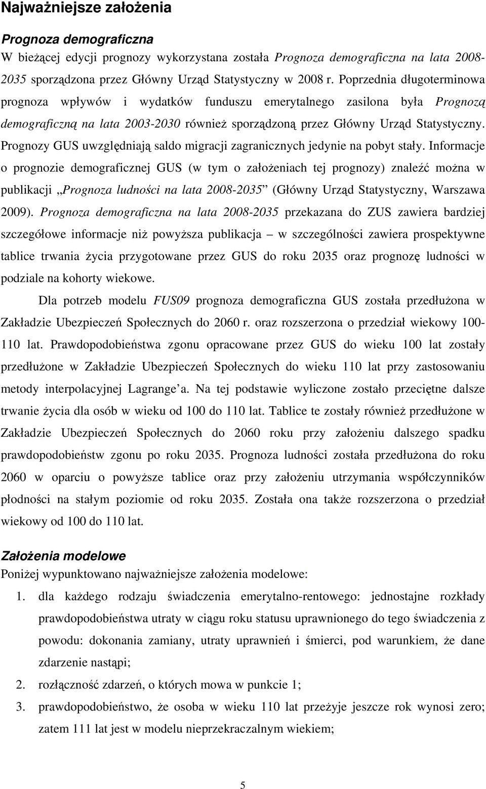 Prognozy GUS uwzględniają saldo migracji zagranicznych jedynie na pobyt stały.