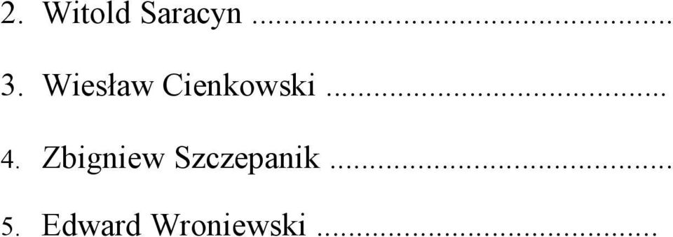Zbigniew Szczepanik... 5.