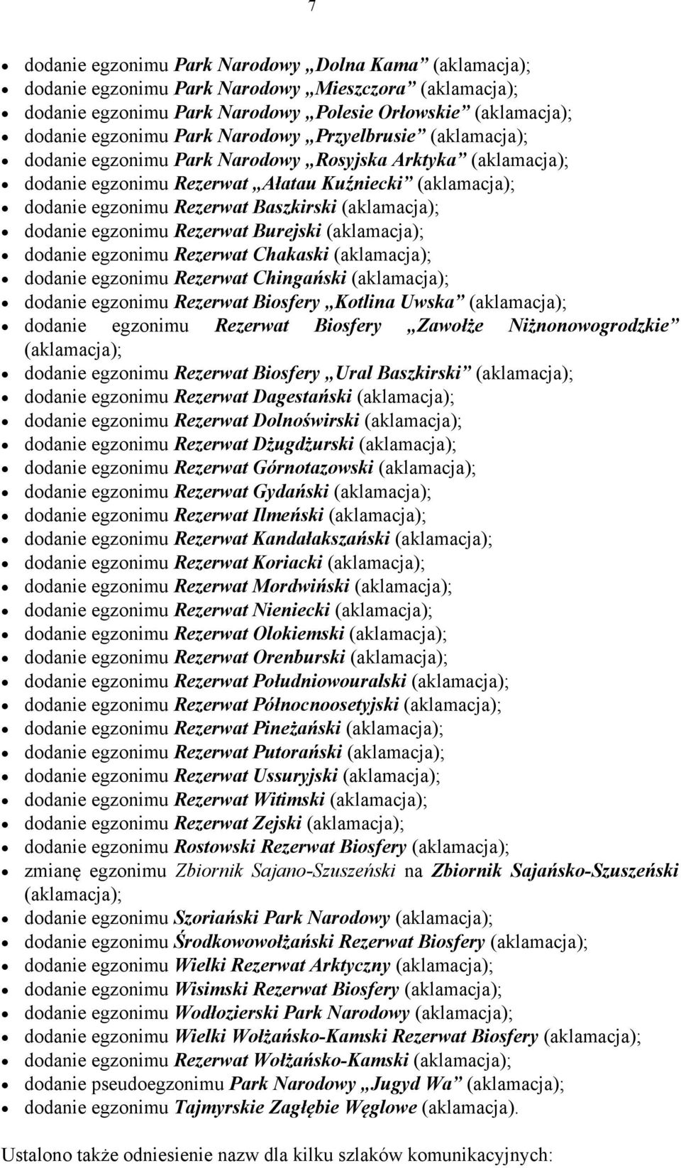 (aklamacja); dodanie egzonimu Rezerwat Burejski (aklamacja); dodanie egzonimu Rezerwat Chakaski (aklamacja); dodanie egzonimu Rezerwat Chingański (aklamacja); dodanie egzonimu Rezerwat Biosfery