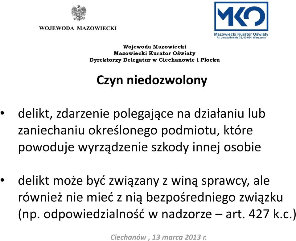 innej osobie delikt może być związany z winą sprawcy, ale również nie