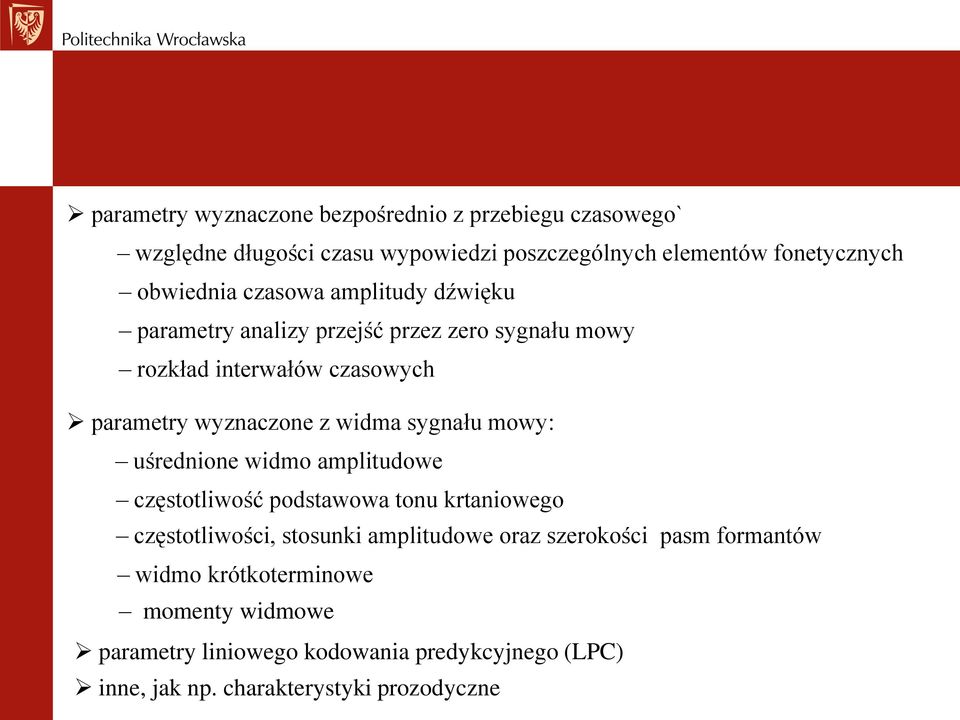 widma sygnału mowy: uśrednione widmo amplitudowe częstotliwość podstawowa tonu krtaniowego częstotliwości, stosunki amplitudowe oraz