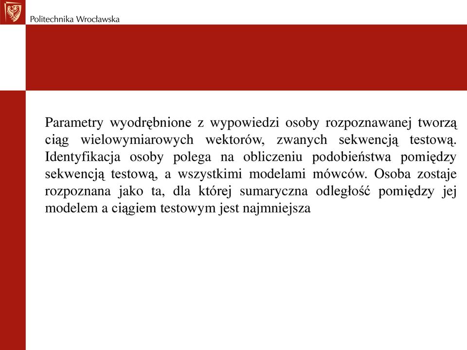 Identyfikacja osoby polega na obliczeniu podobieństwa pomiędzy sekwencją testową, a