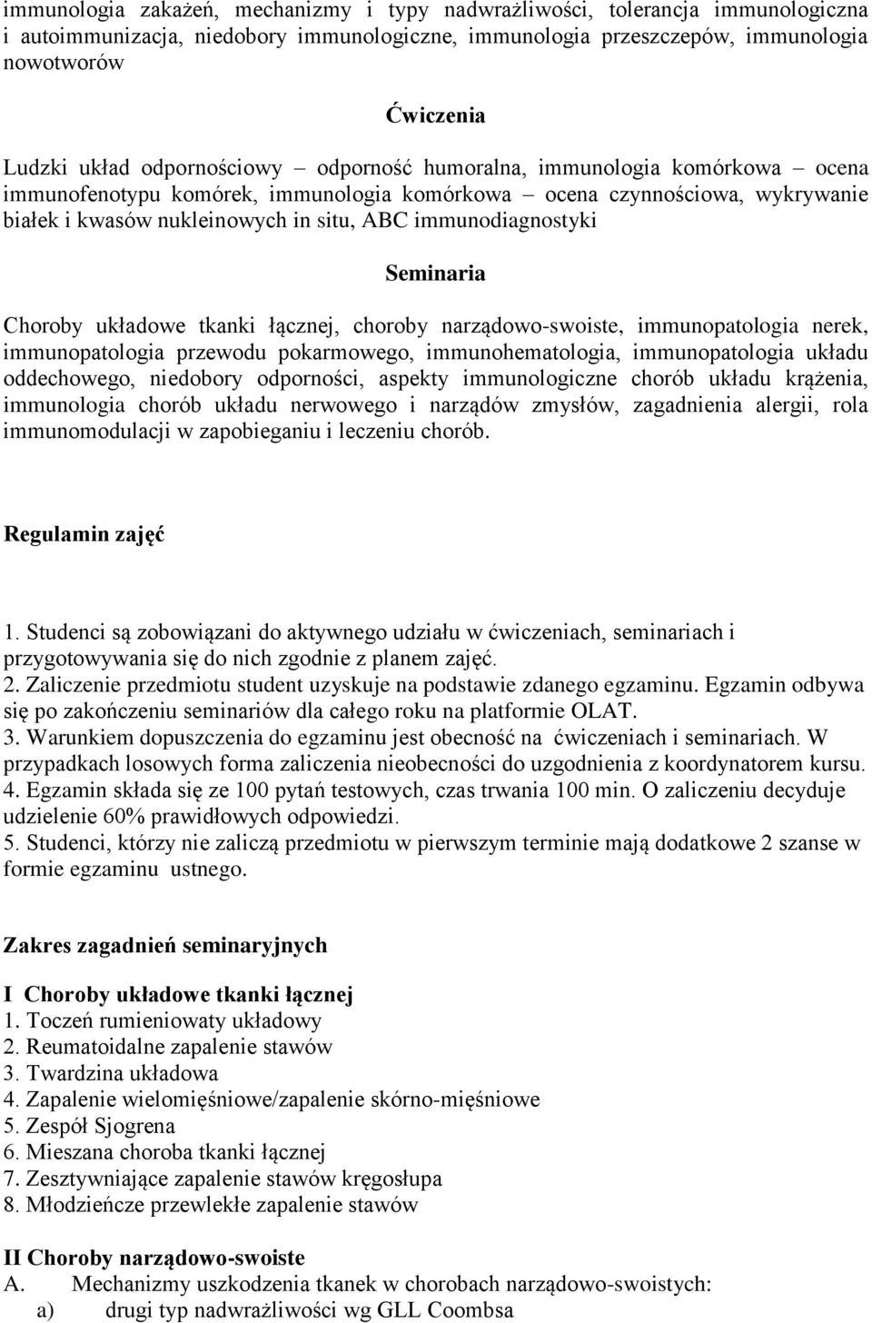 Seminaria Choroby układowe tkanki łącznej, choroby narządowo-swoiste, immunopatologia nerek, immunopatologia przewodu pokarmowego, immunohematologia, immunopatologia układu oddechowego, niedobory