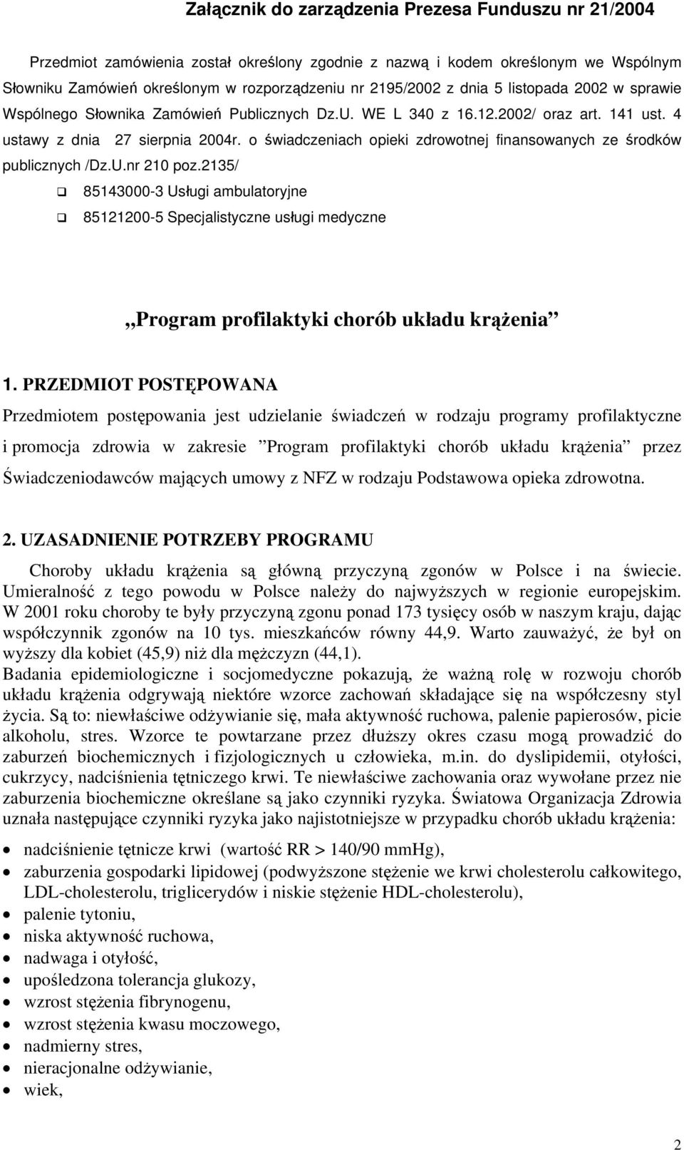 2135/ 85143000-3 Usługi ambulatoryjne 85121200-5 Specjalistyczne usługi medyczne Program profilaktyki chorób układu krążenia 1.