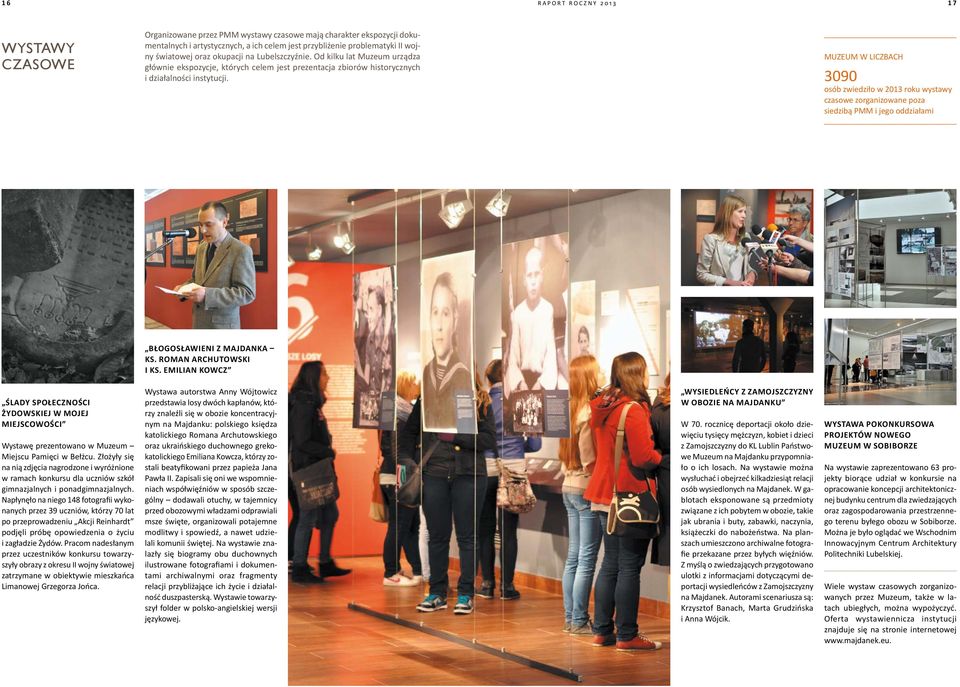 MUZEUM W LICZBACH 3090 osób zwiedziło w 2013 roku wystawy czasowe zorganizowane poza siedzibą PMM i jego oddziałami Błogosławieni z Majdanka ks. Roman Archutowski i ks.