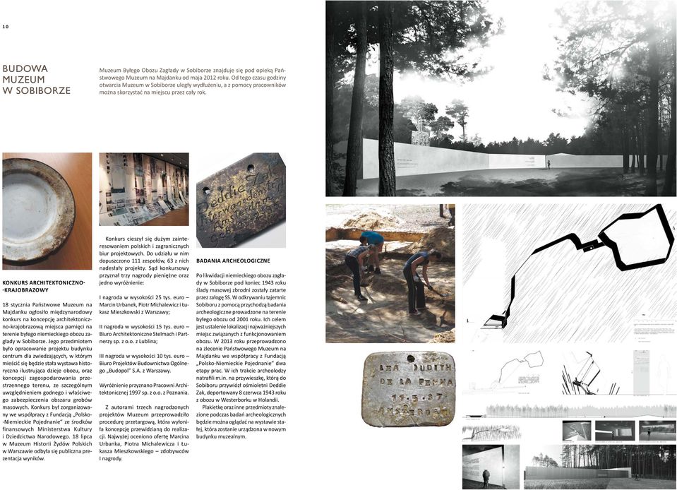 konkurs architektoniczno- -krajobrazowy 18 stycznia Państwowe Muzeum na Majdanku ogłosiło międzynarodowy konkurs na koncepcję architektoniczno-krajobrazową miejsca pamięci na terenie byłego
