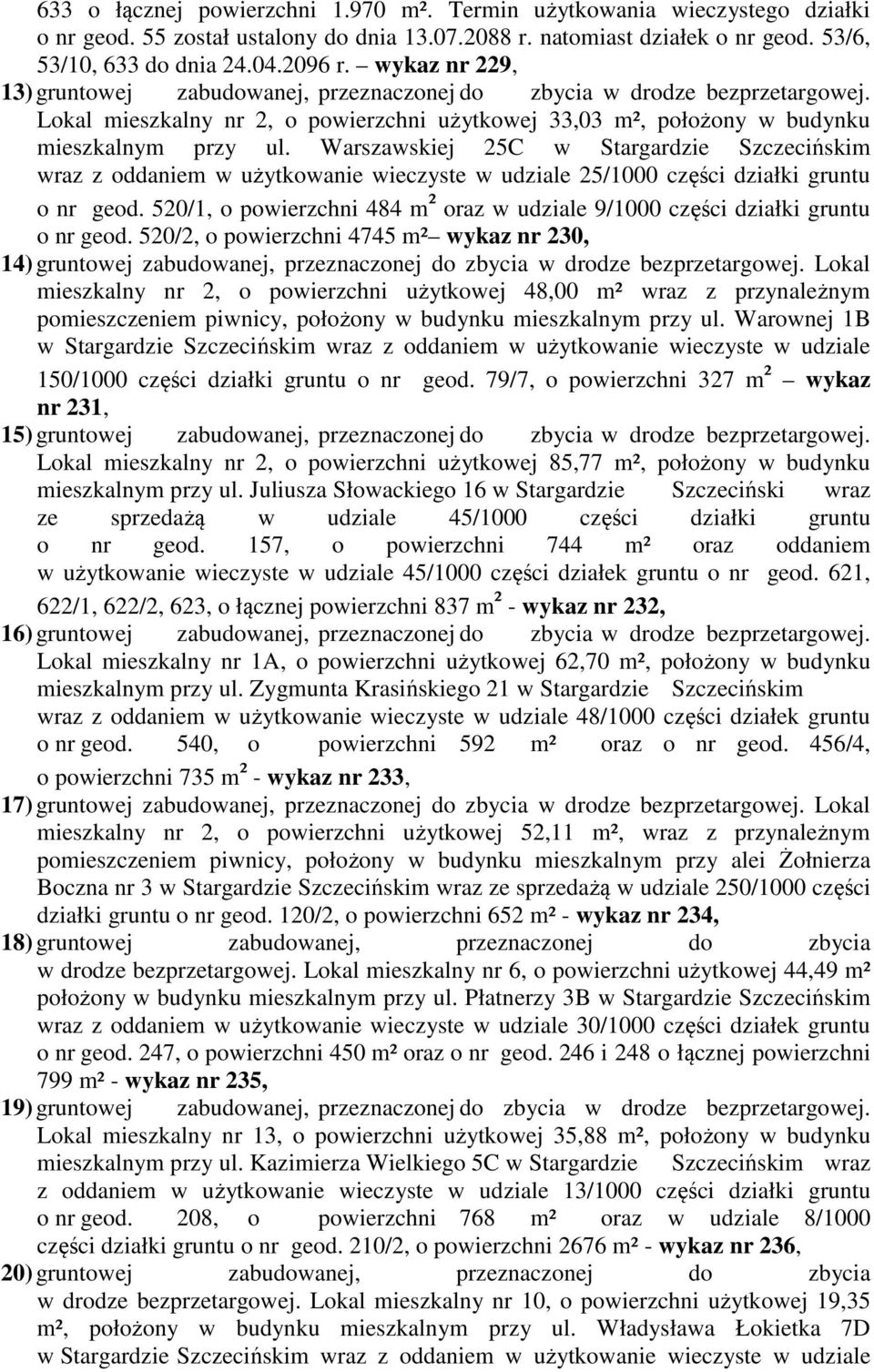 Warszawskiej 25C w Stargardzie Szczecińskim wraz z oddaniem w użytkowanie wieczyste w udziale 25/1000 części działki gruntu o nr geod.