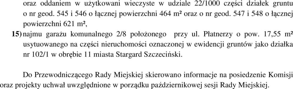 547 i 548 o łącznej powierzchni 621 m², 15) najmu garażu komunalnego 2/8 położonego przy ul. Płatnerzy o pow.