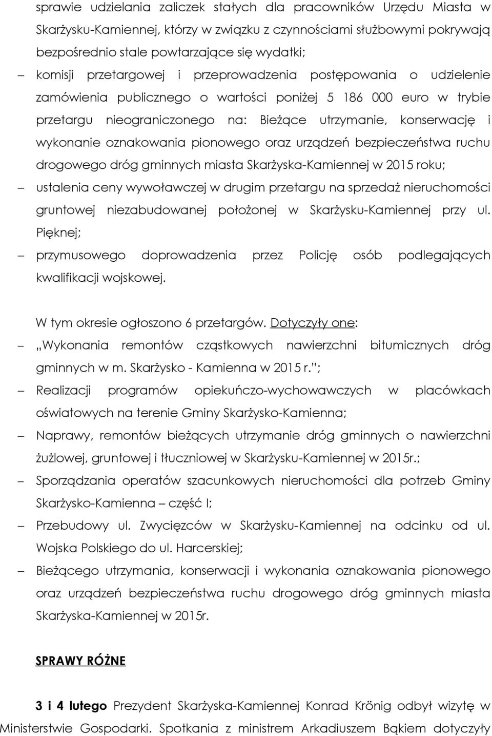 dróg gminnych miasta Skarżyska-Kamiennej w 2015 roku; ustalenia ceny wywoławczej w drugim przetargu na sprzedaż nieruchomości gruntowej niezabudowanej położonej w Skarżysku-Kamiennej przy ul.